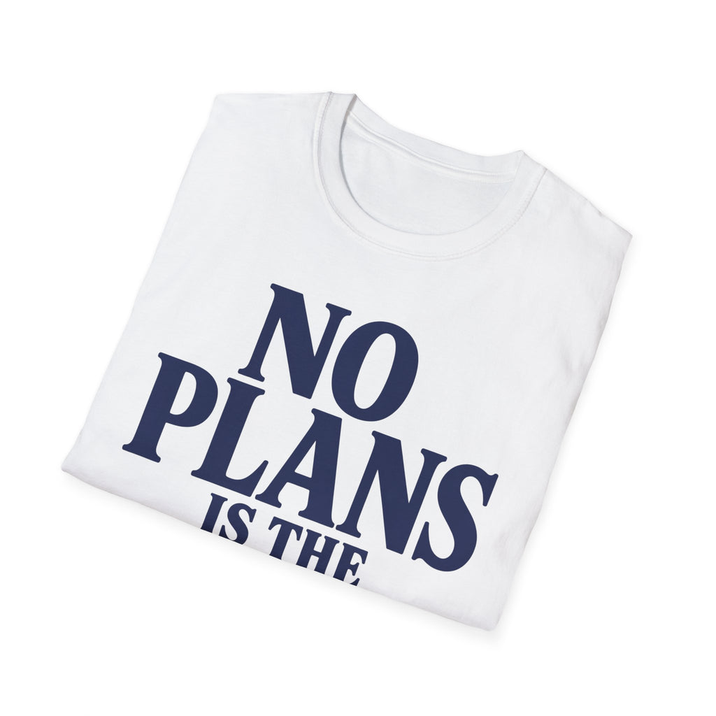 No plans is the plan
