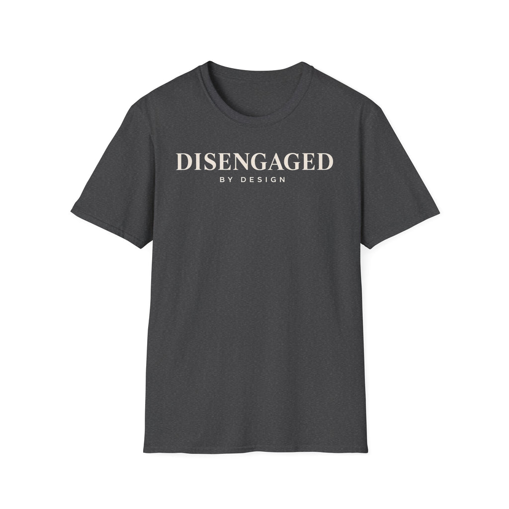 Disengaged by design
