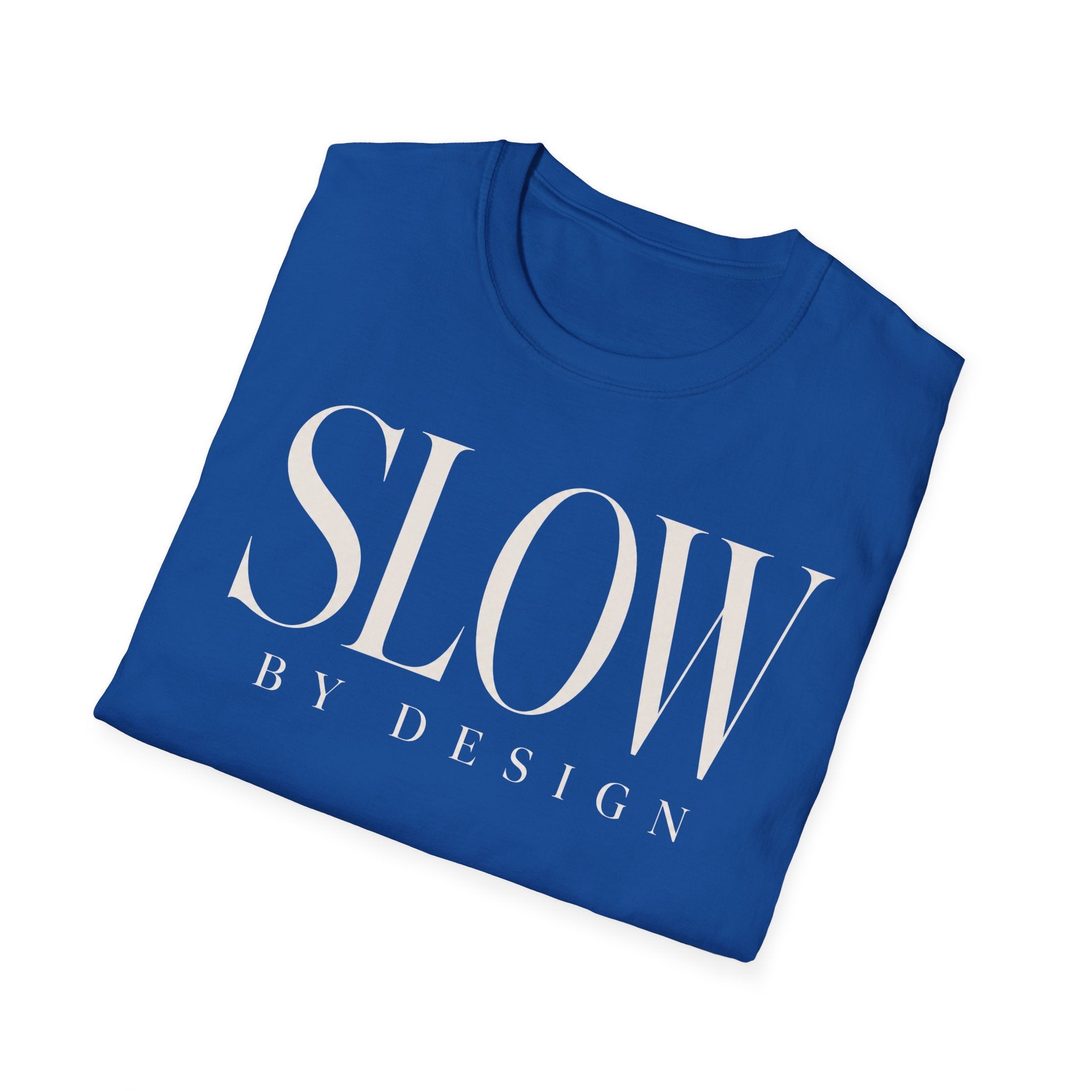 Slow by design