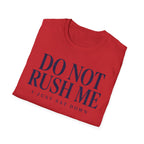 Do Not Rush Me.... I just Sat Down