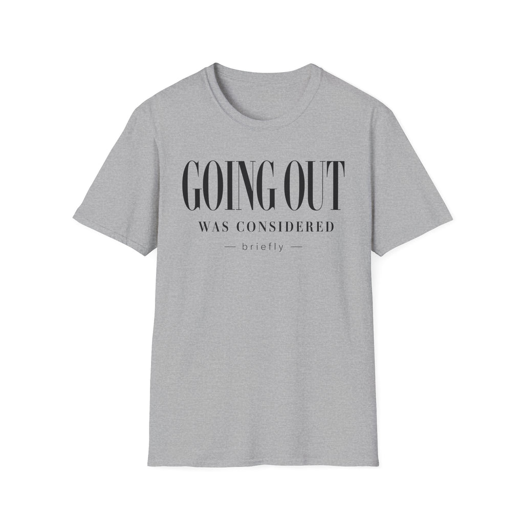 Going out was considered... briefly