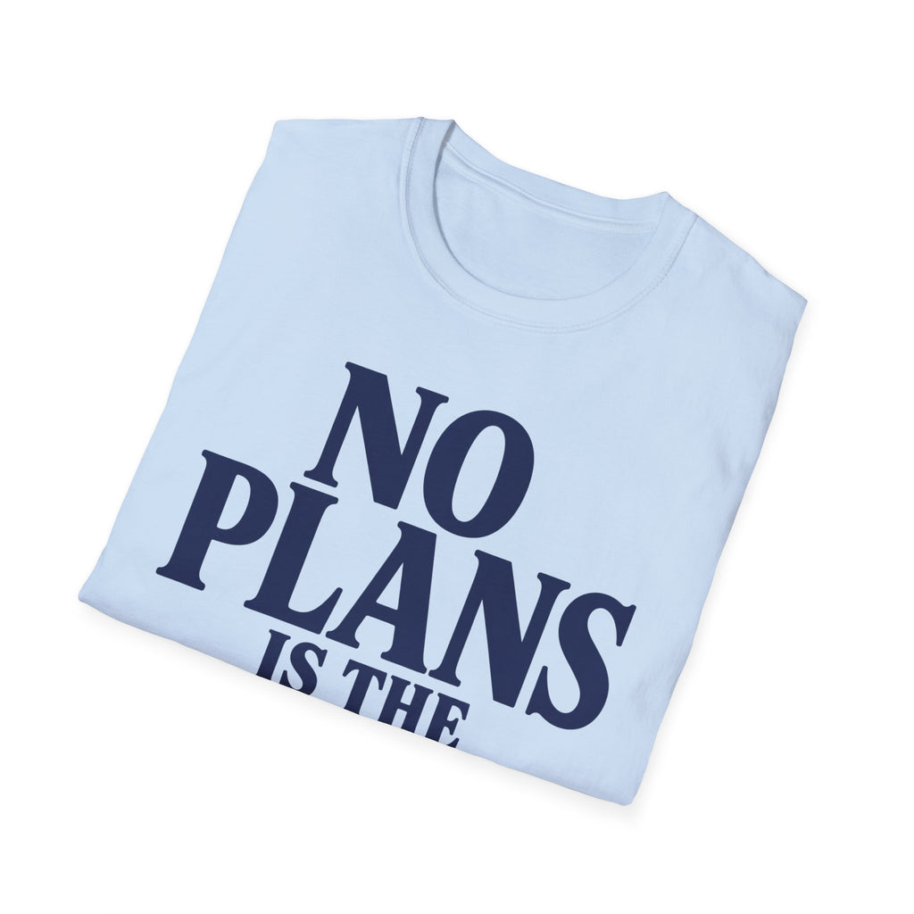 No plans is the plan