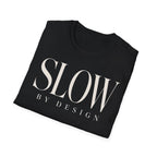 Slow by design
