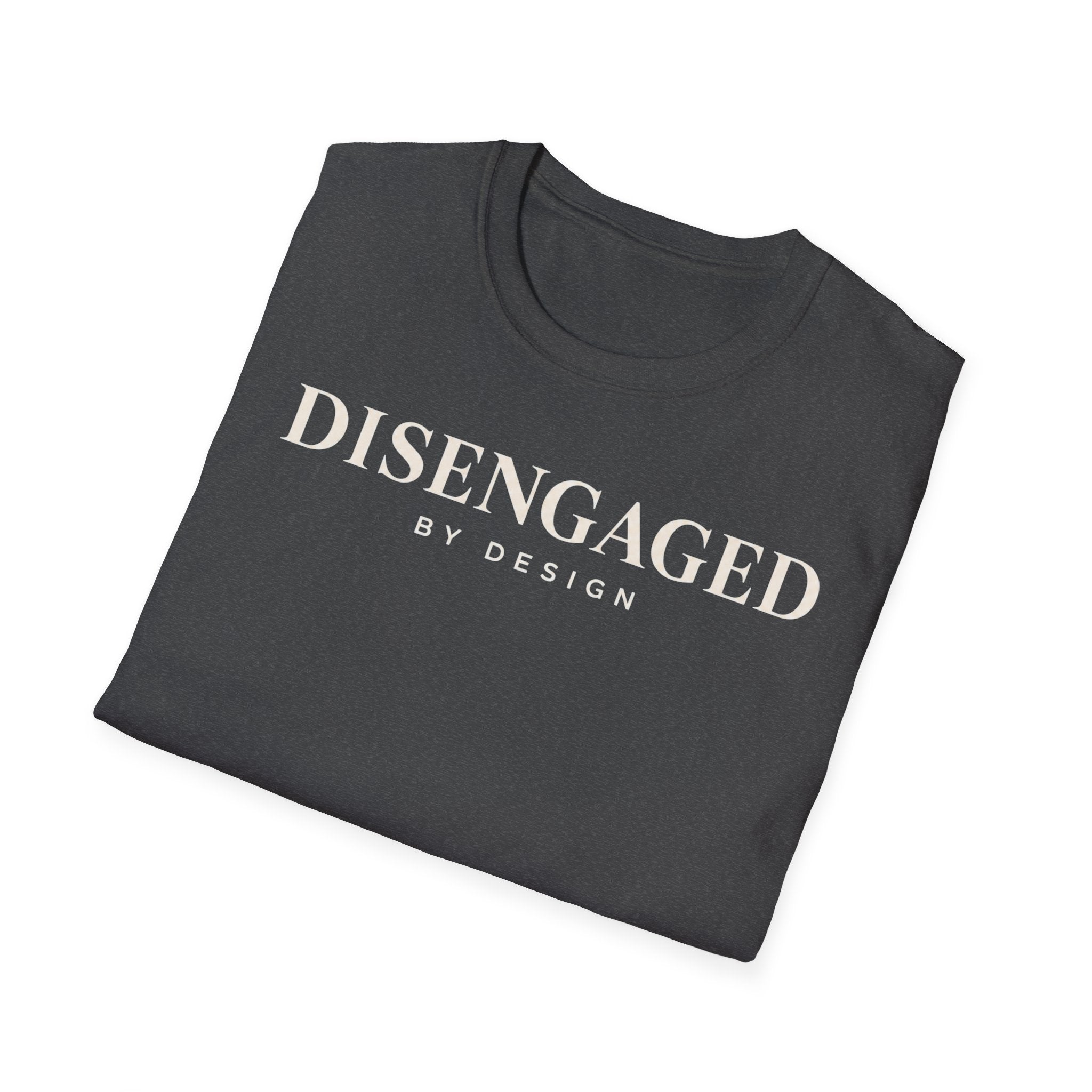 Disengaged by design