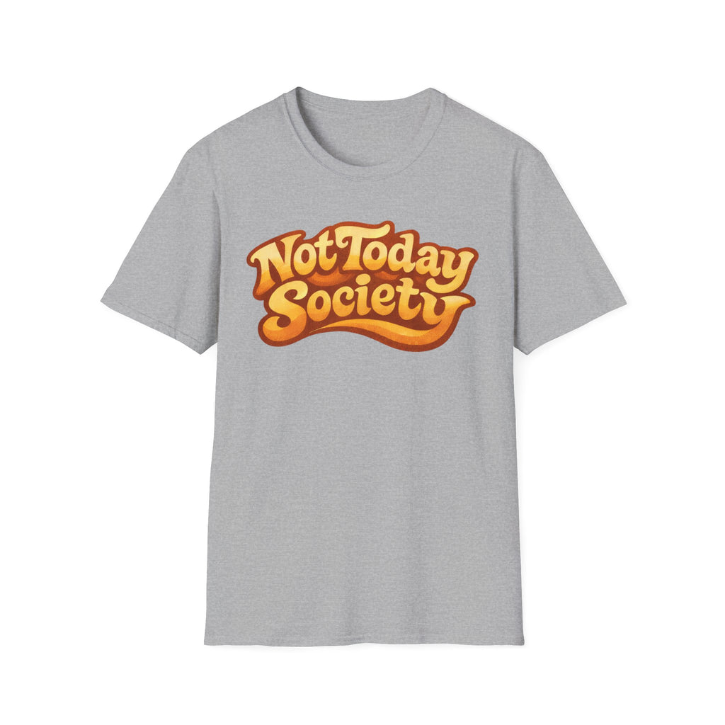 Not today society