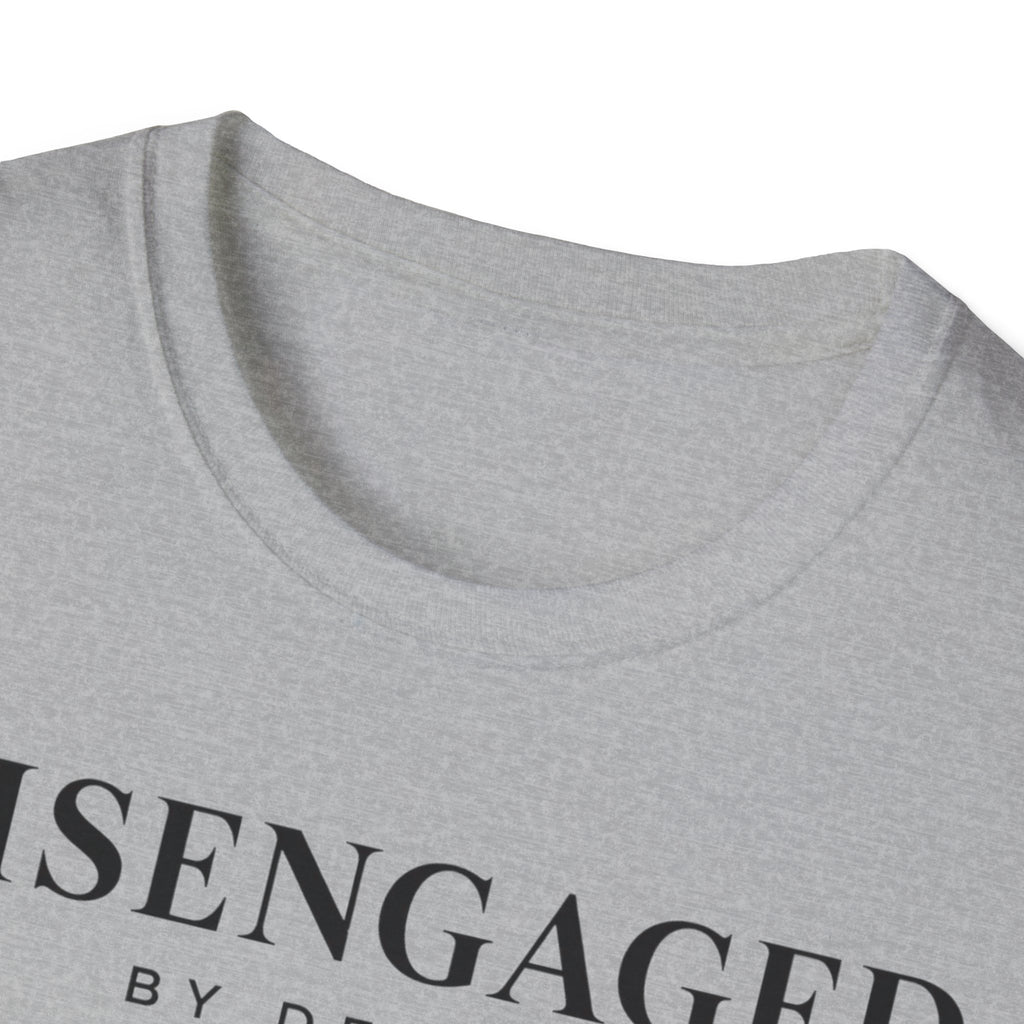 Disengaged by design