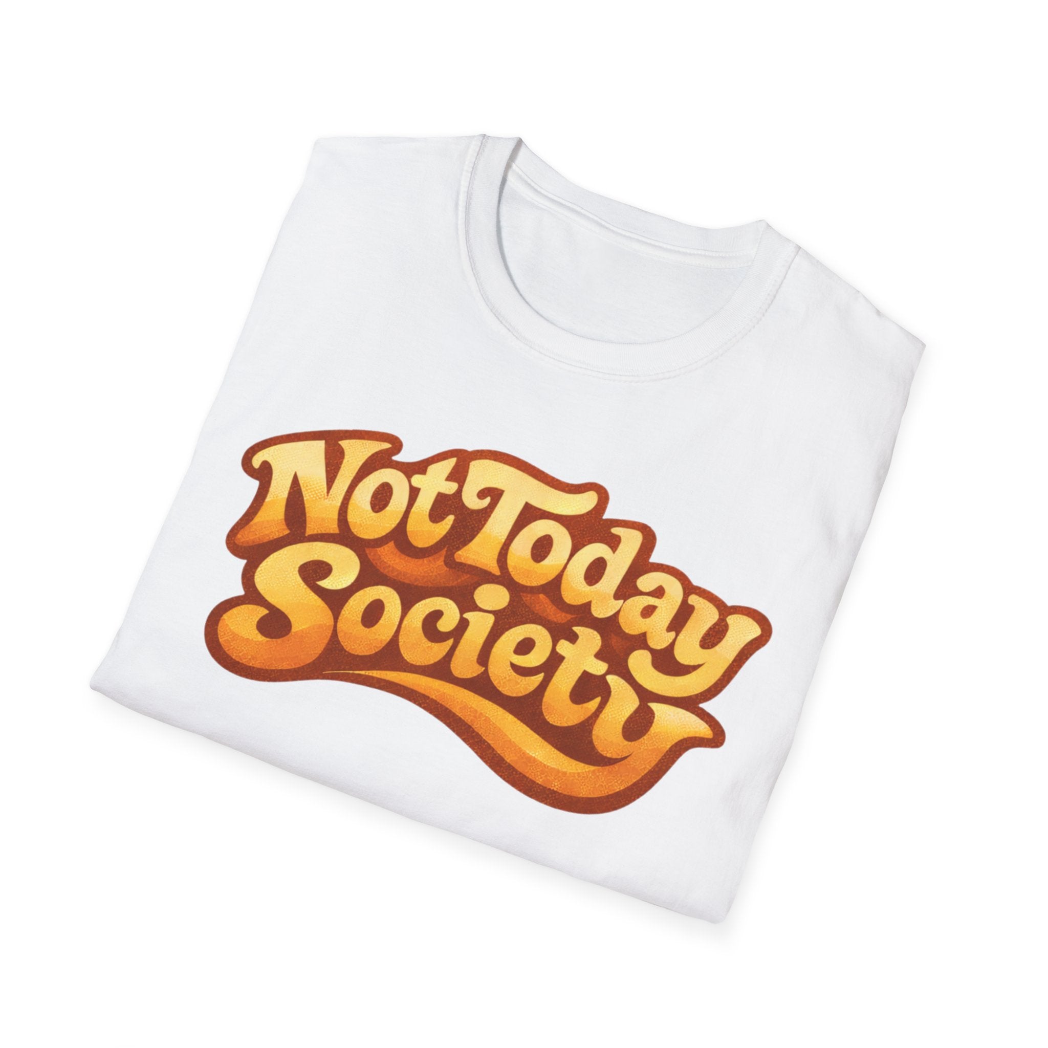 Not today society
