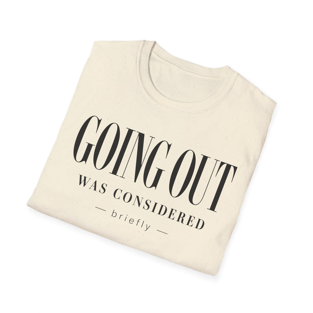 Going out was considered... briefly