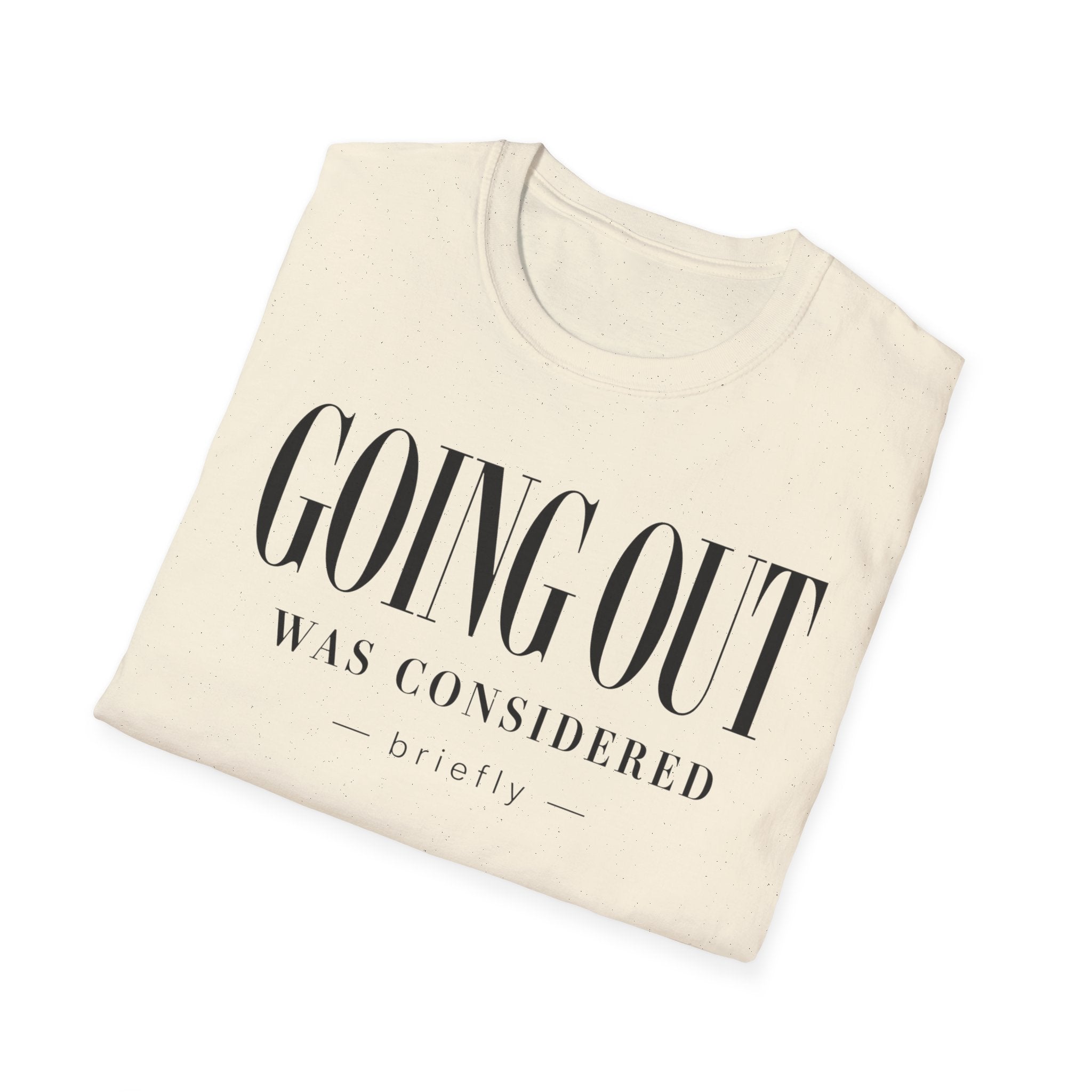 Going out was considered... briefly