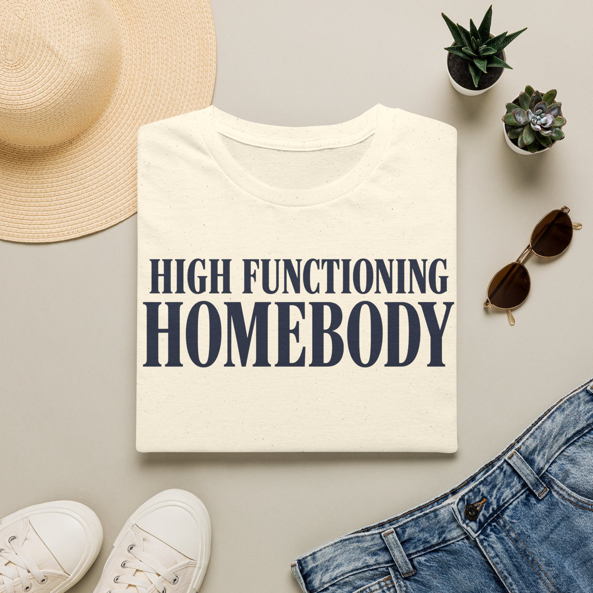 High functioning homebody