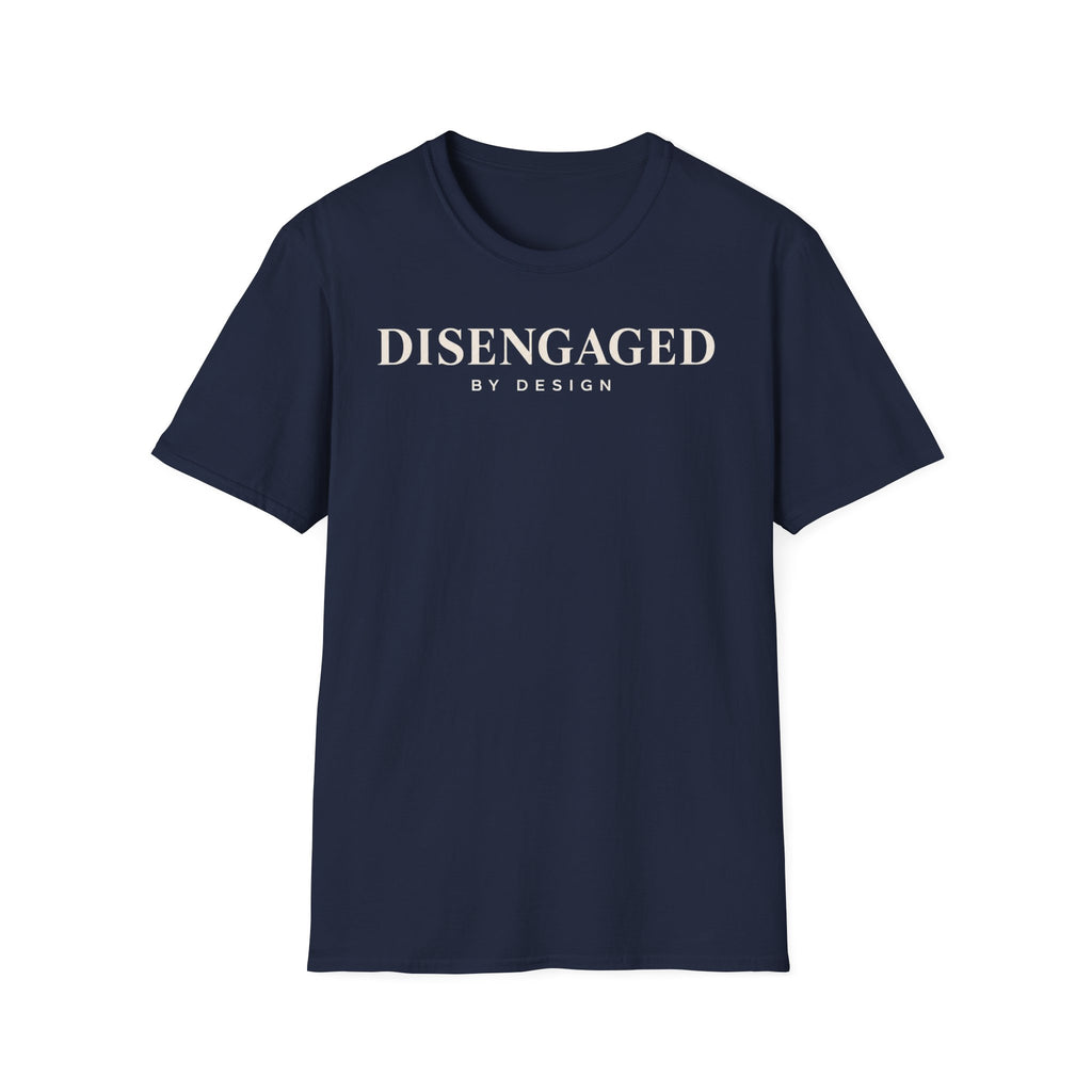 Disengaged by design