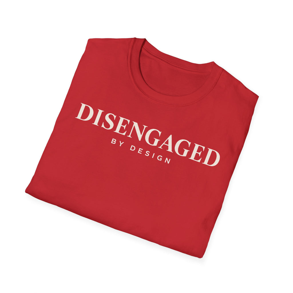 Disengaged by design