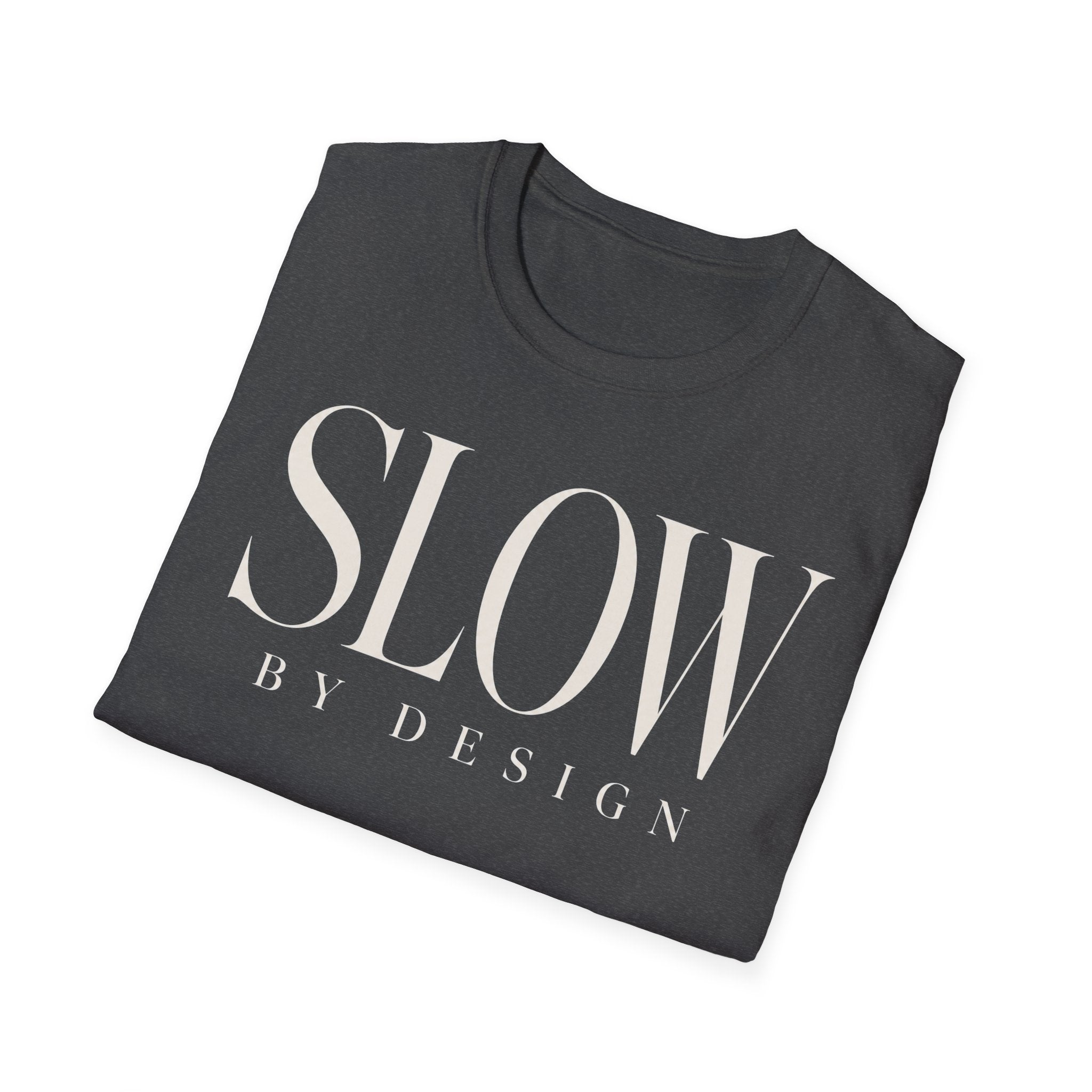 Slow by design