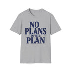 No plans is the plan