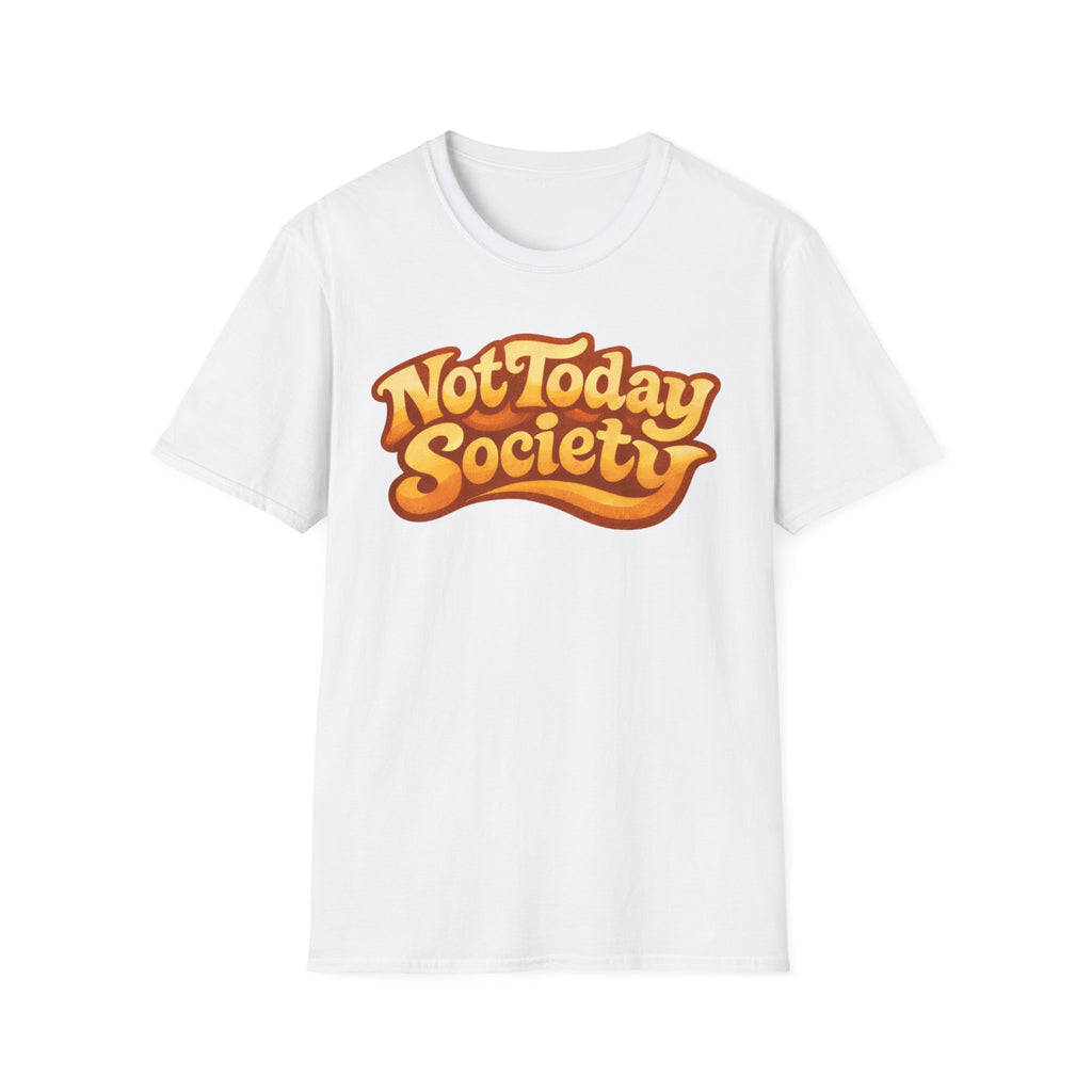 Not today society