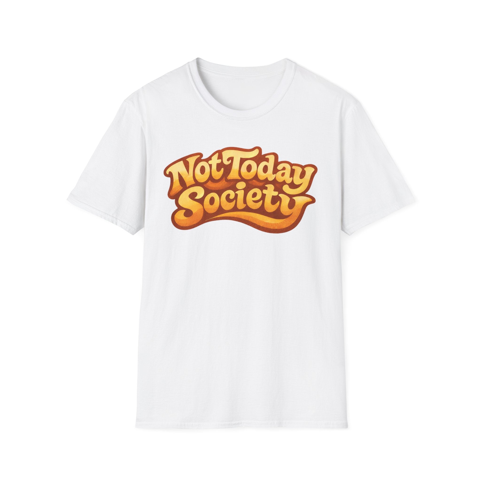 Not today society
