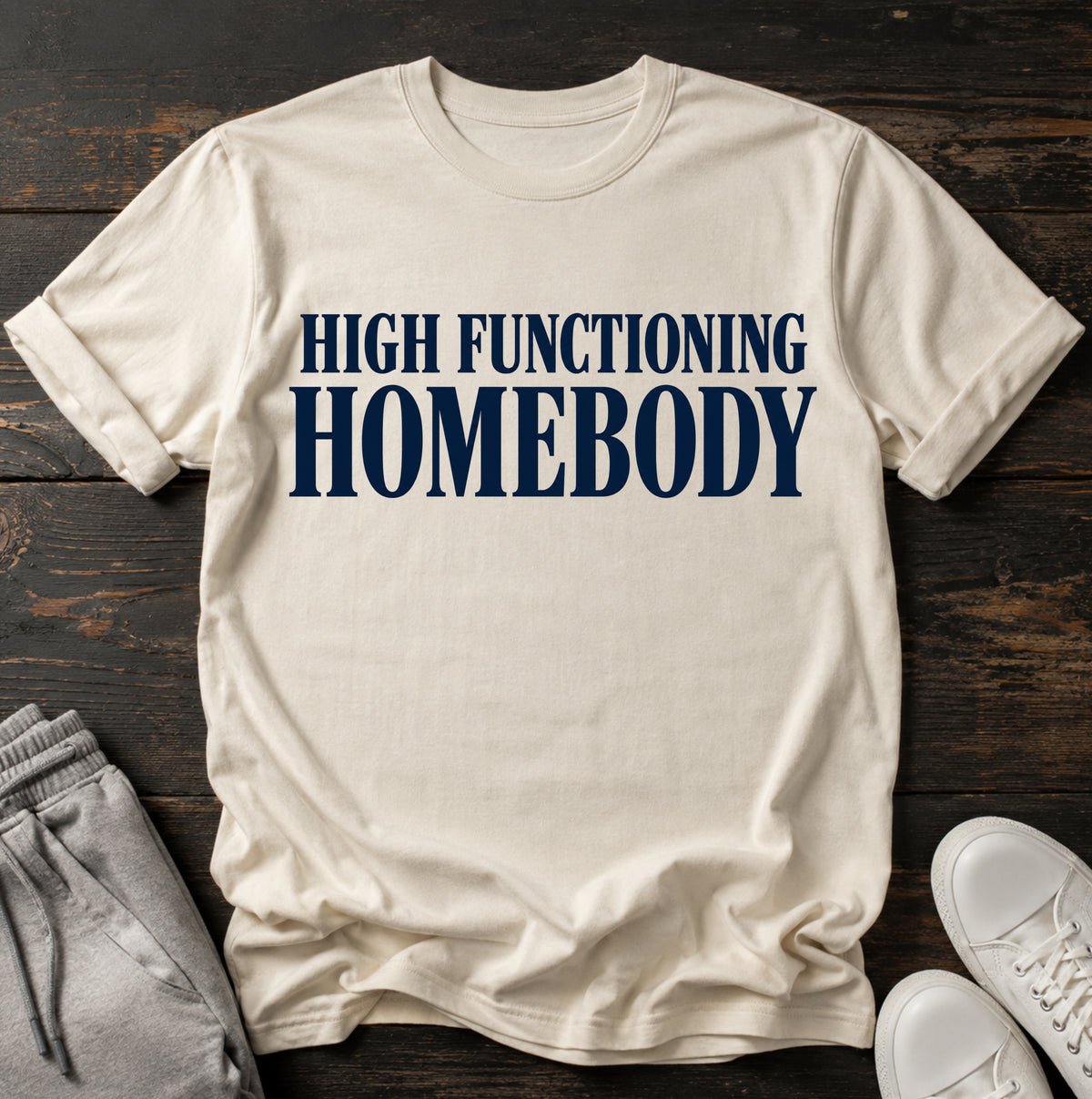 High functioning homebody