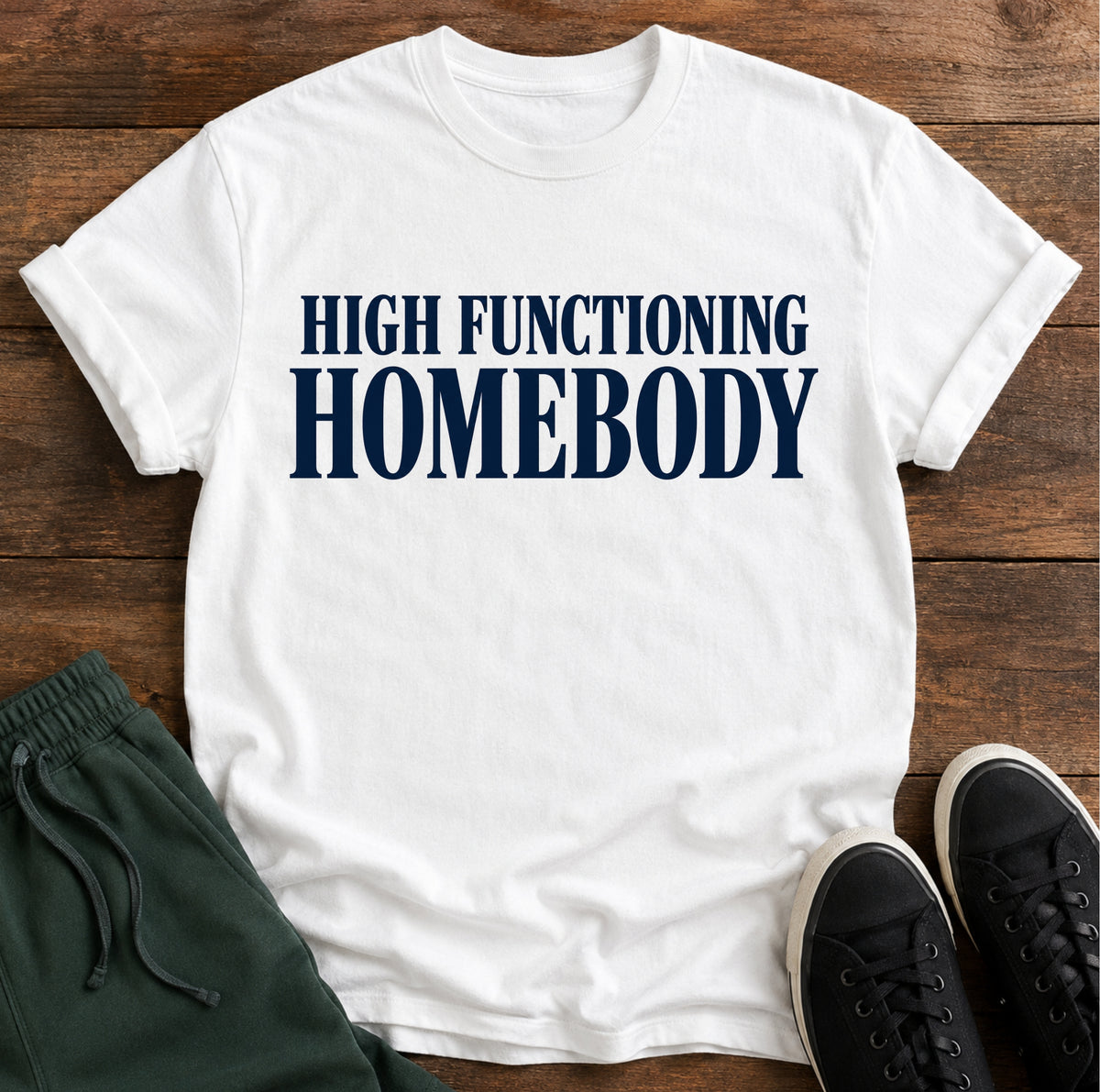 High functioning homebody