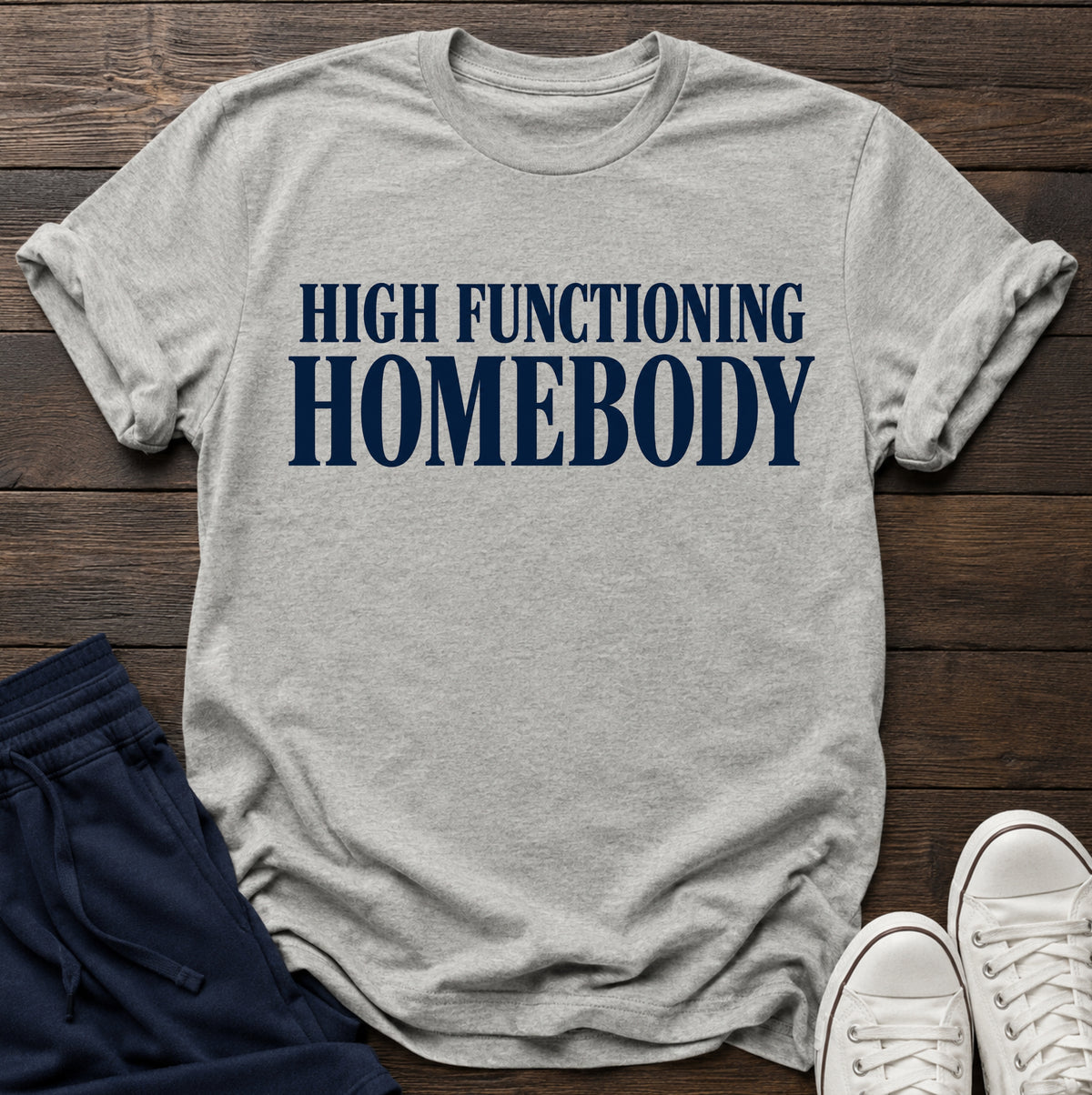 High functioning homebody