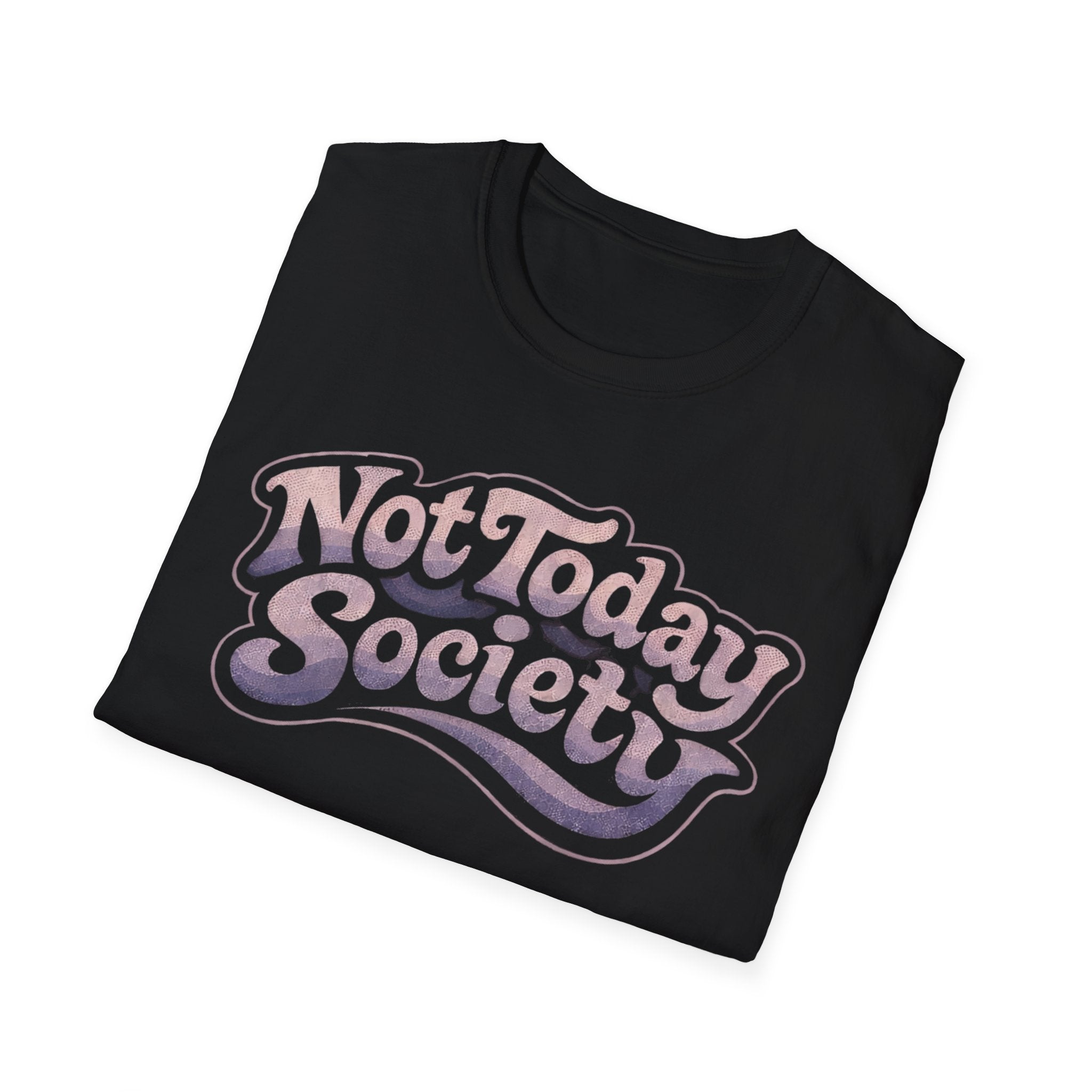 Not today society