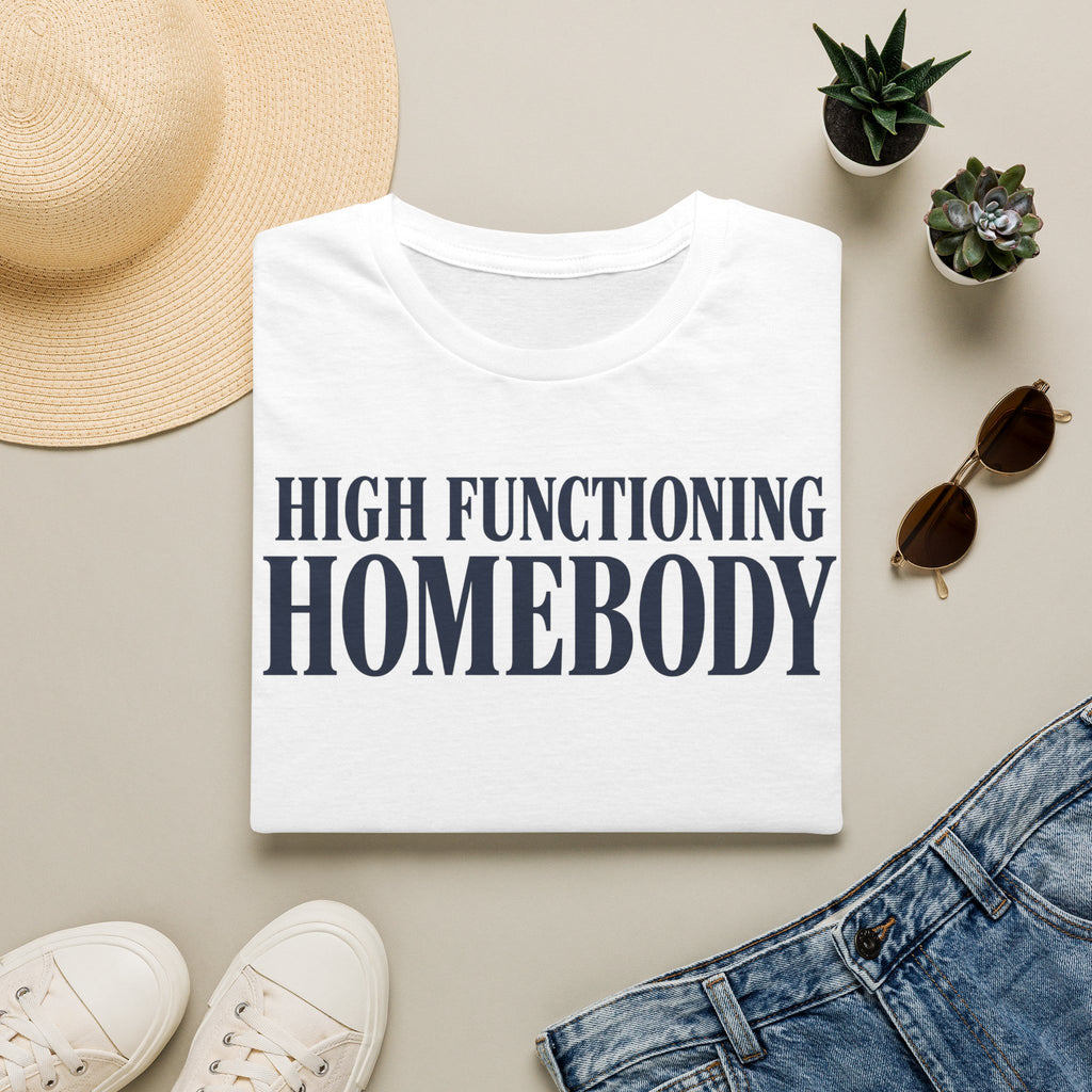 High functioning homebody