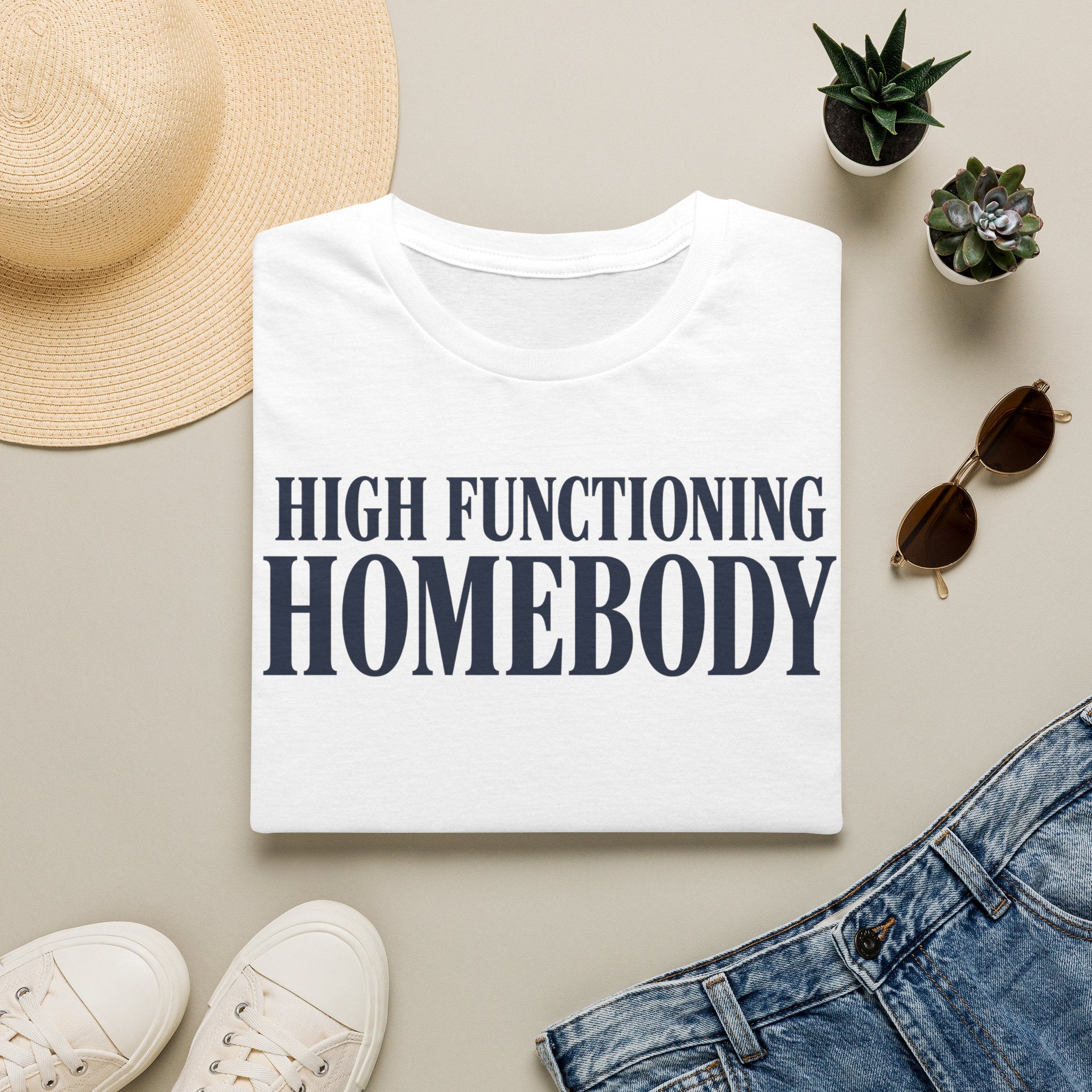 High functioning homebody