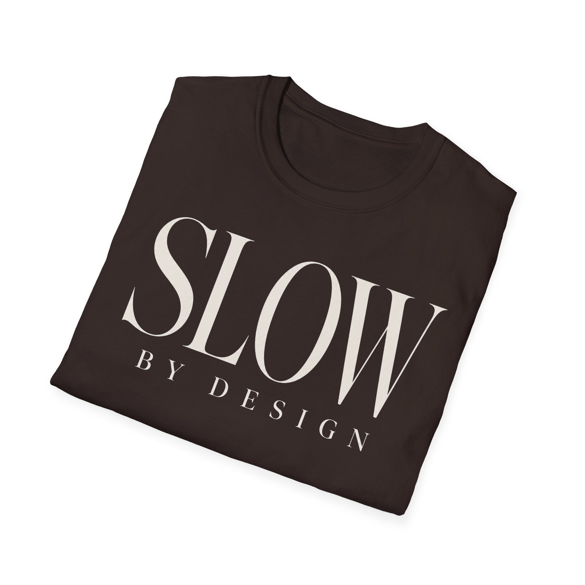 Slow by design