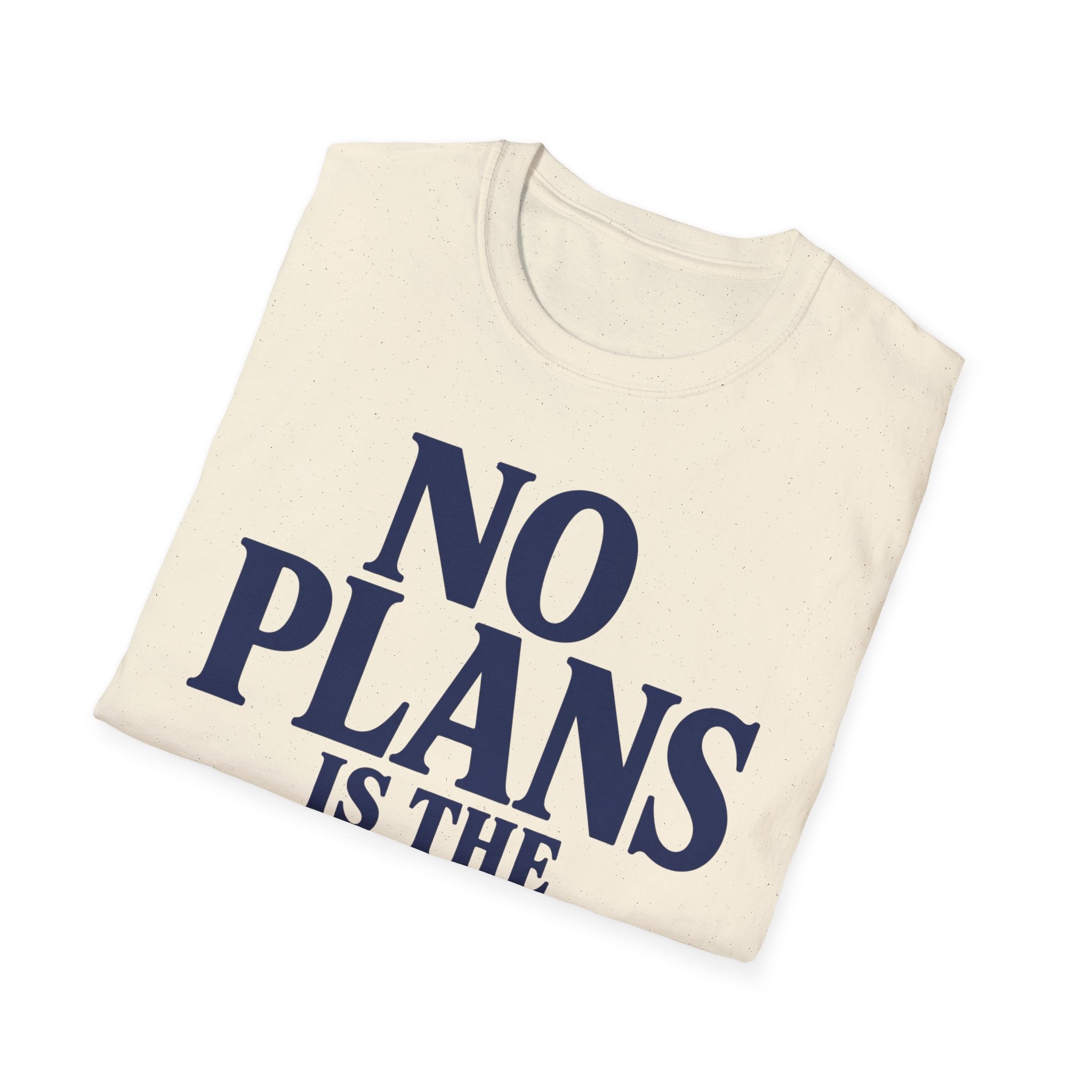 No plans is the plan