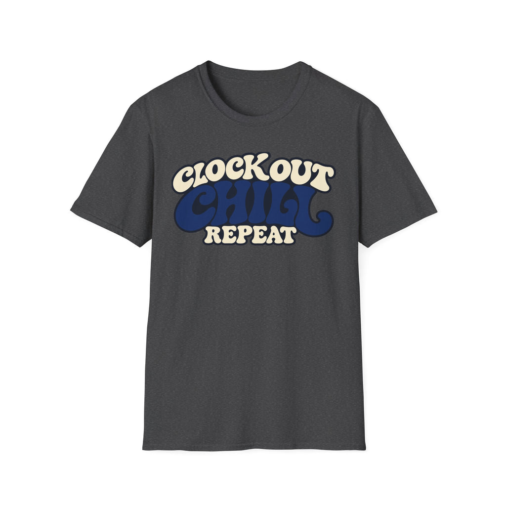 Clock out. Chill. Repeat.