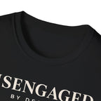 Disengaged by design
