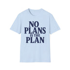 No plans is the plan