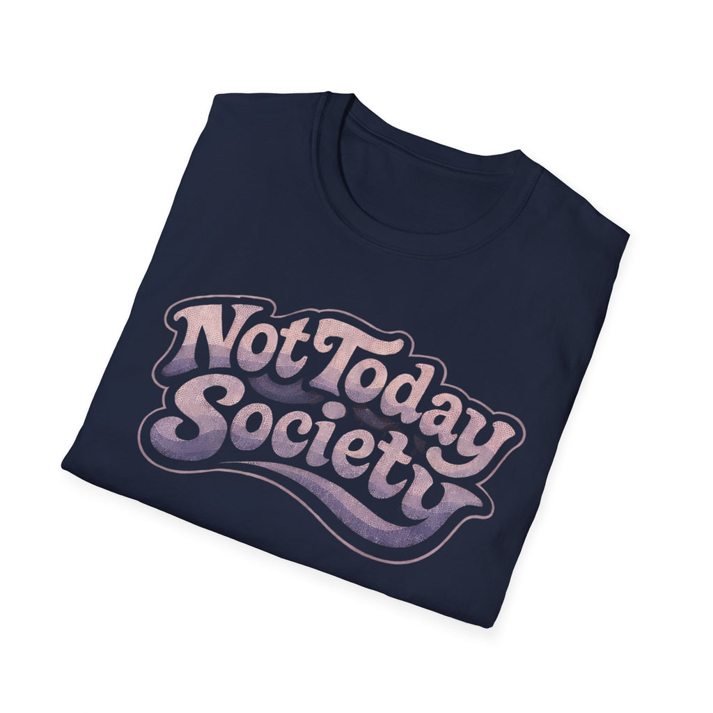 Not today society