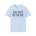 Do Not Rush Me.... I just Sat Down