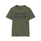 Do Not Rush Me.... I just Sat Down