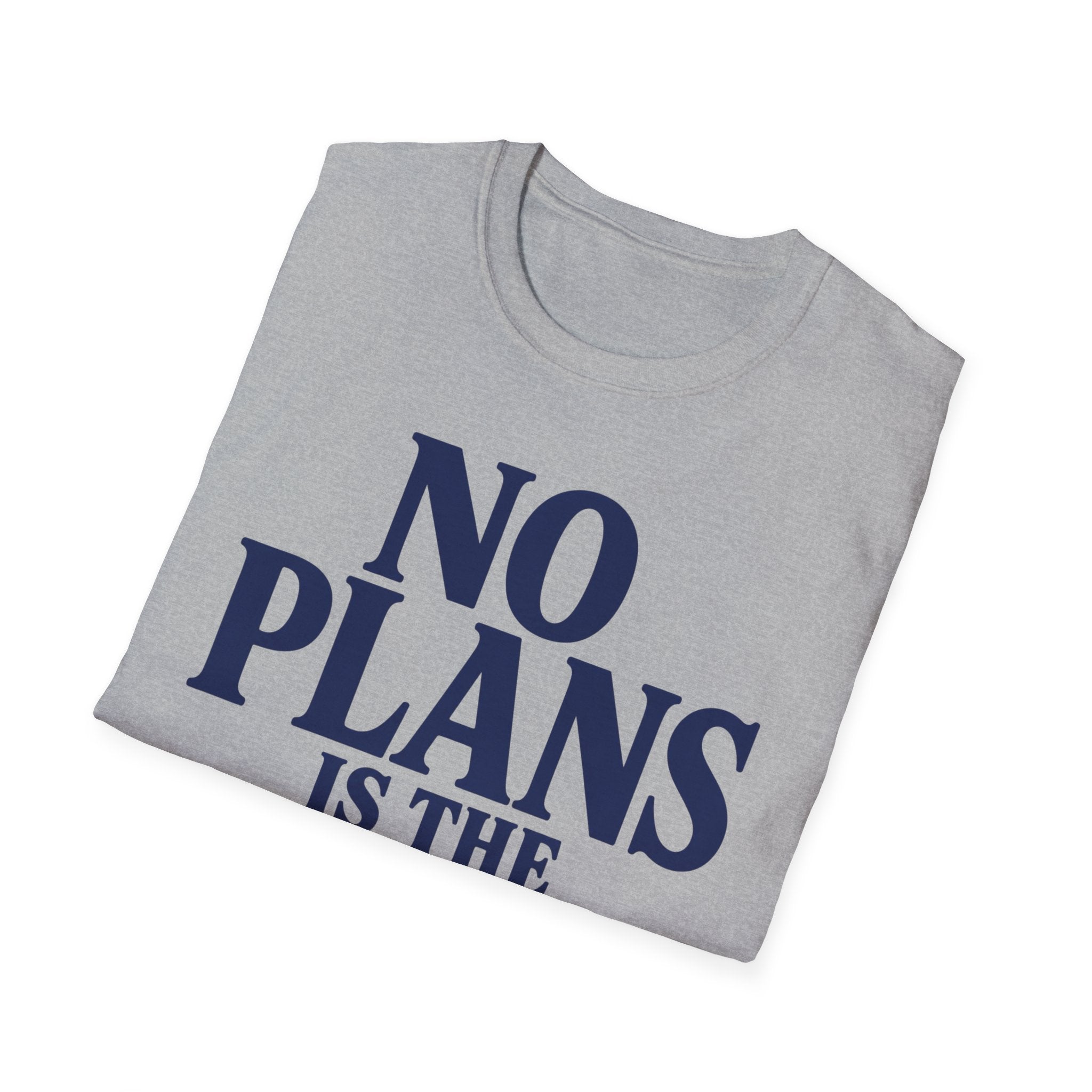 No plans is the plan