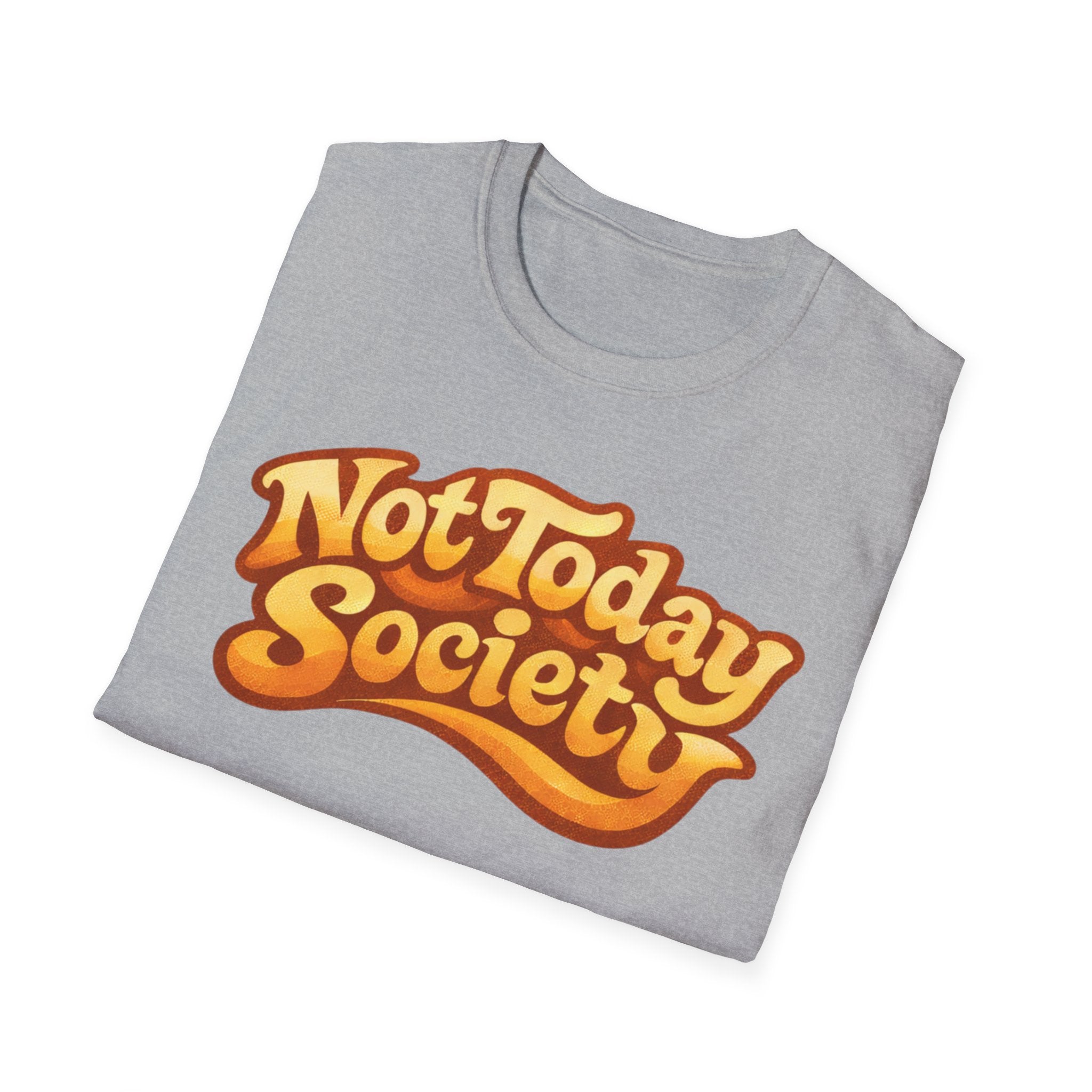 Not today society