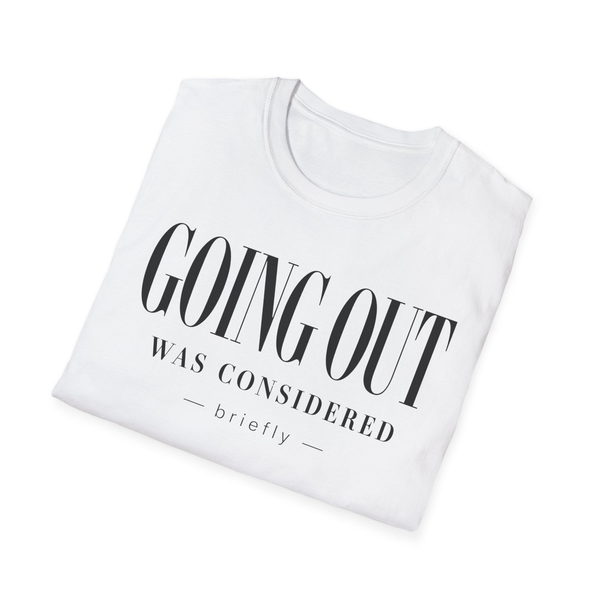 Going out was considered... briefly
