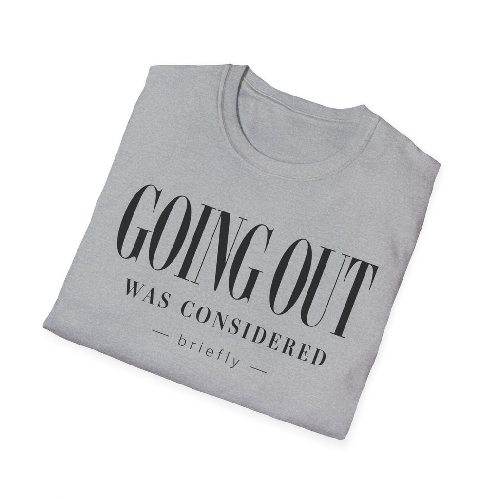 Going out was considered... briefly