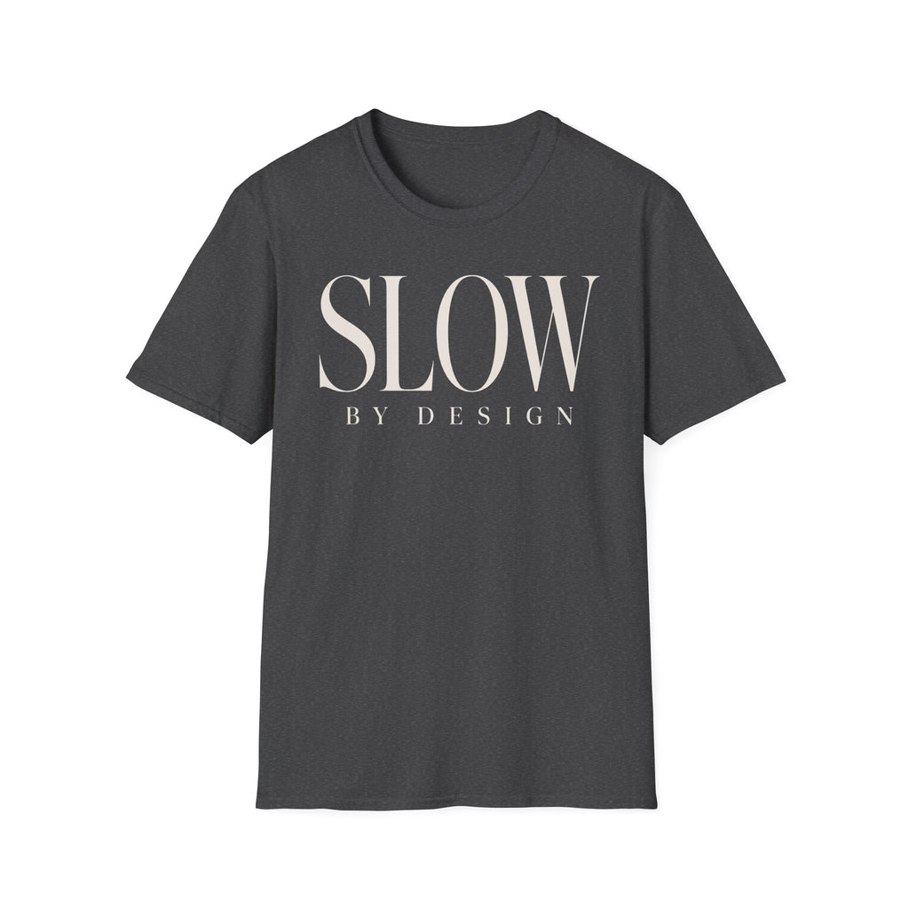Slow by design