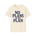 No plans is the plan