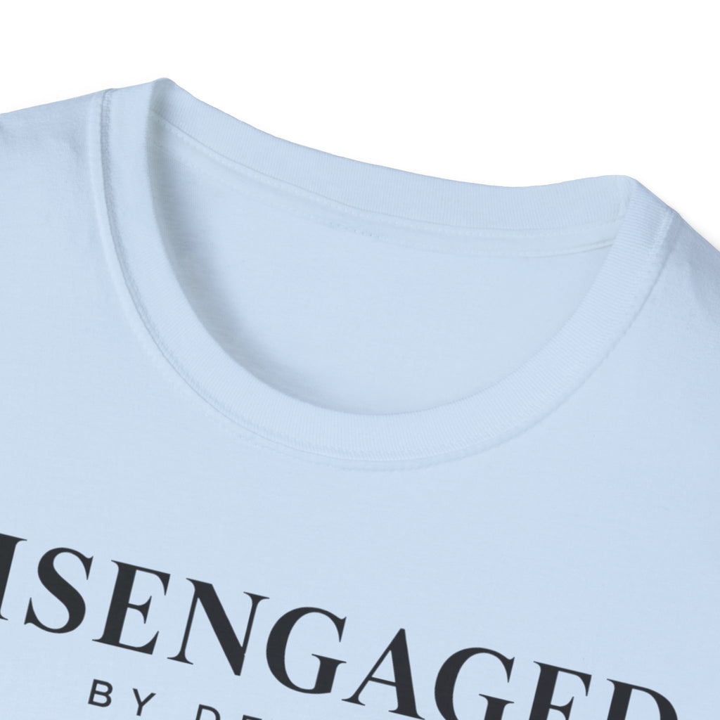 Disengaged by design