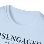 Disengaged by design