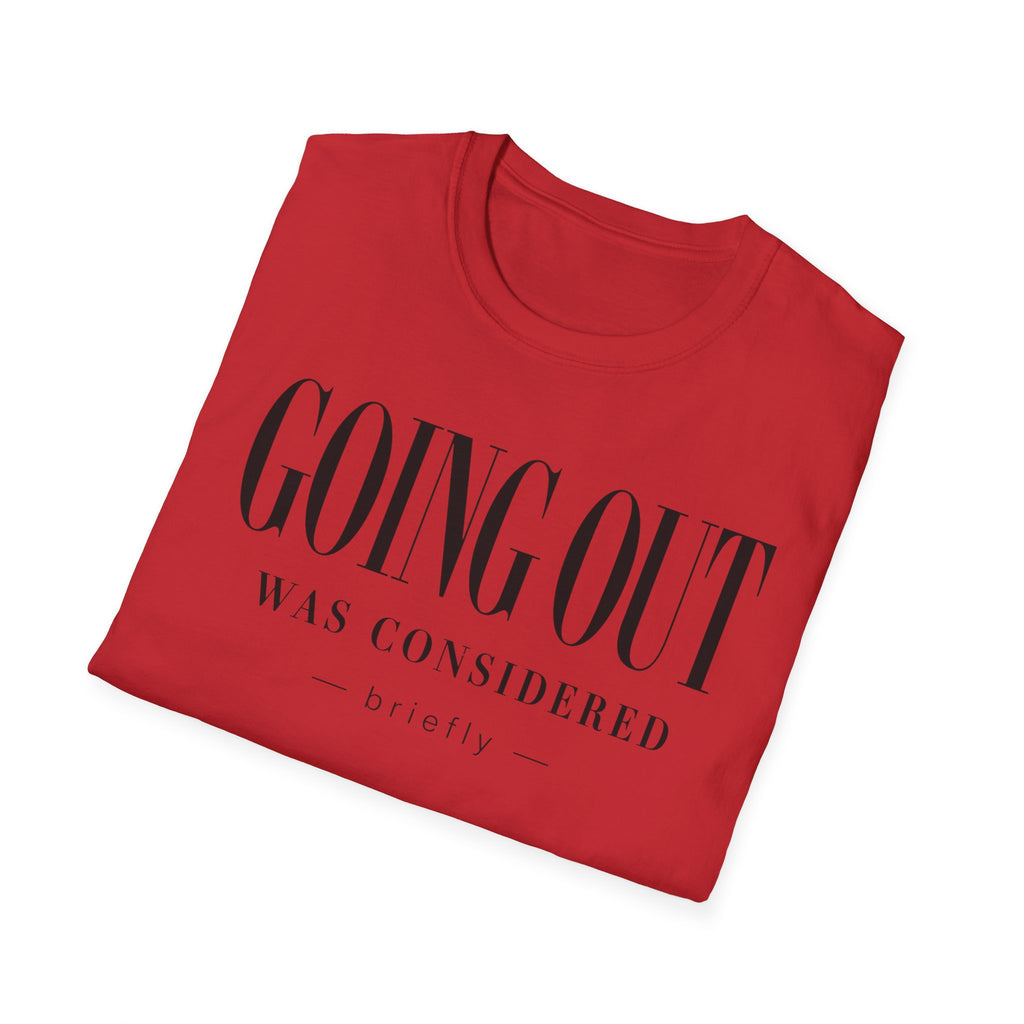 Going out was considered... briefly
