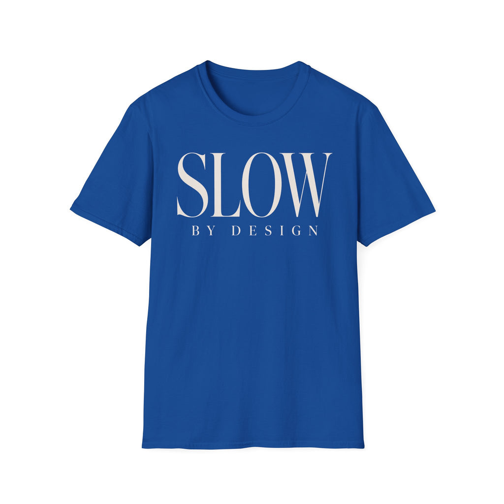 Slow by design