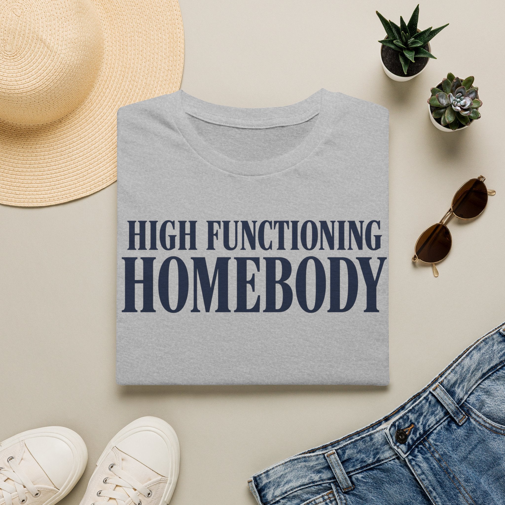 High functioning homebody