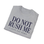 Do Not Rush Me.... I just Sat Down